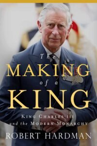The image is the book cover for "The Making of a King: King Charles III and the Modern Monarchy" by Robert Hardman, featuring a portrait of King Charles III.