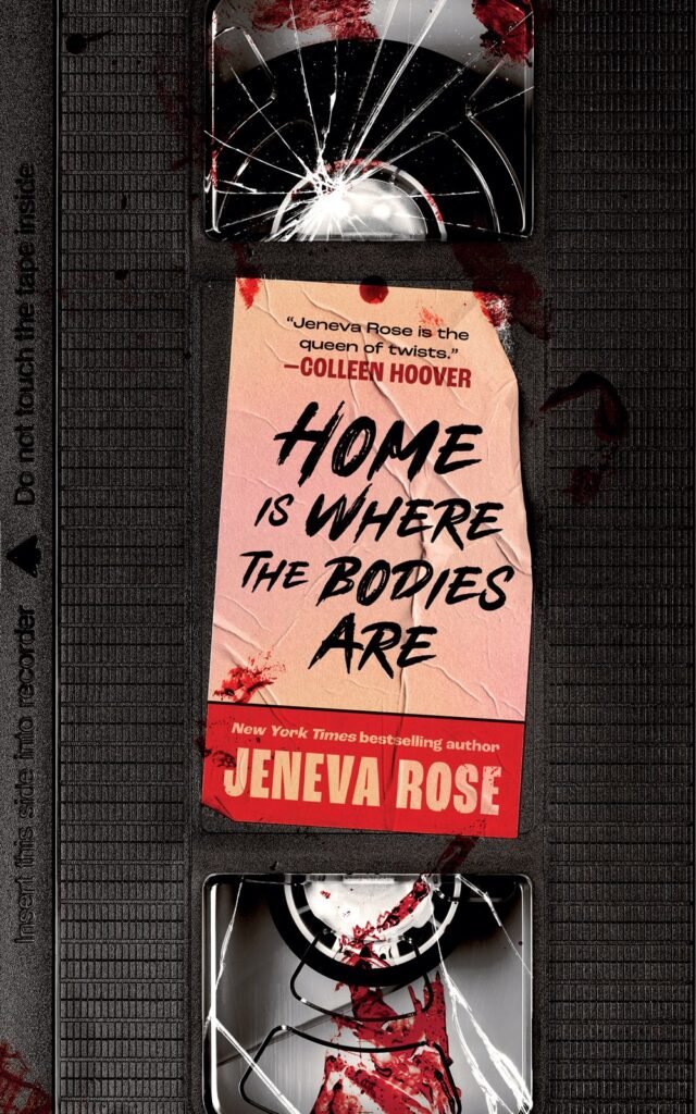 The image is the book cover for "Home Is Where the Bodies Are" by Jeneva Rose, featuring a dark, textured background with a VHS tape prominently displayed in the center. The title is written in bold, distressed white lettering on the tape's label, with the author's name below it in red.