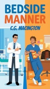 The image is the book cover for "Bedside Manner" by C.G. Macington. It features two men in a hospital setting: one in a white doctor's coat holding a clipboard, and the other in blue scrubs holding a coffee cup. The title "Bedside Manner" is prominently displayed at the top in large blue and orange text.
